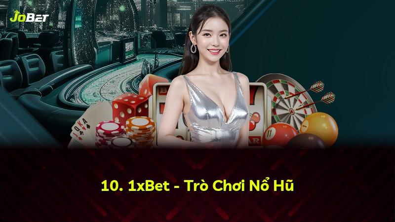 10. 1xBet - Trò Chơi Nổ Hũ
