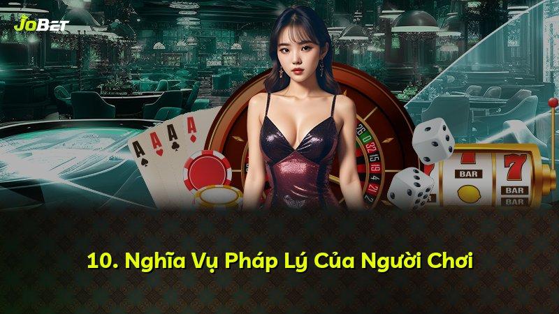 10. Nghĩa Vụ Pháp Lý Của Người Chơi