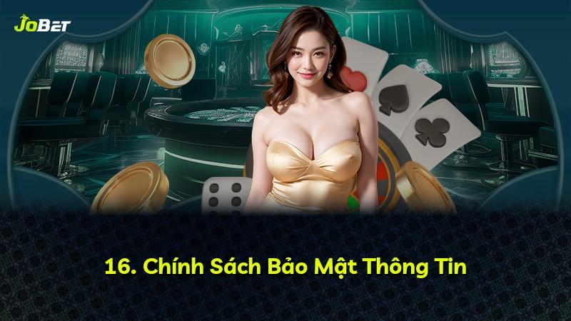 16. Chính Sách Bảo Mật Thông Tin