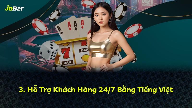 3. Hỗ Trợ Khách Hàng 24/7 Bằng Tiếng Việt