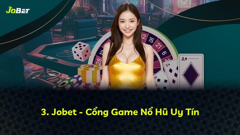 3. Jobet - Cổng Game Nổ Hũ Uy Tín