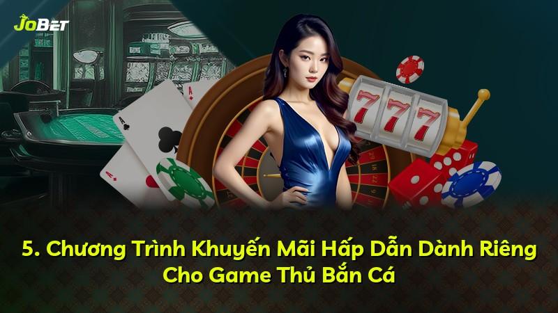 5. Chương Trình Khuyến Mãi Hấp Dẫn Dành Riêng Cho Game Thủ Bắn Cá
