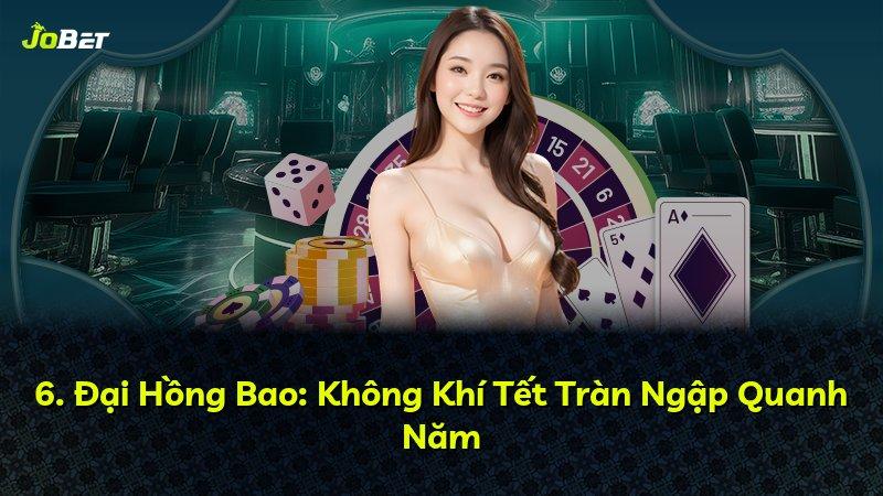 6. Đại Hồng Bao: Không Khí Tết Tràn Ngập Quanh Năm