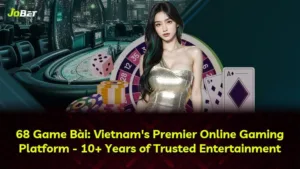 68 Game Bài: Nền Tảng Chơi Game Hợp Pháp Hàng Đầu Việt Nam Với Hơn 10 Năm Kinh Nghiệm
