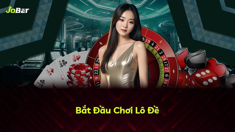 Bắt Đầu Chơi Lô Đề
