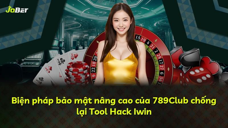 Biện pháp bảo mật nâng cao của 789Club chống lại Tool Hack Iwin