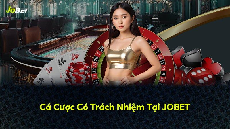 Cá Cược Có Trách Nhiệm Tại JOBET