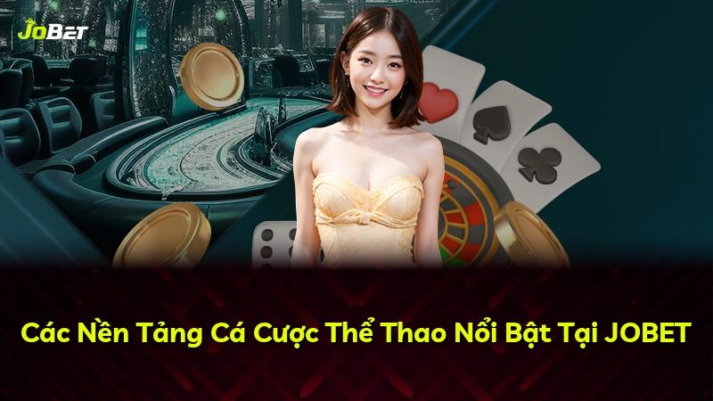 Các Nền Tảng Cá Cược Thể Thao Nổi Bật Tại JOBET