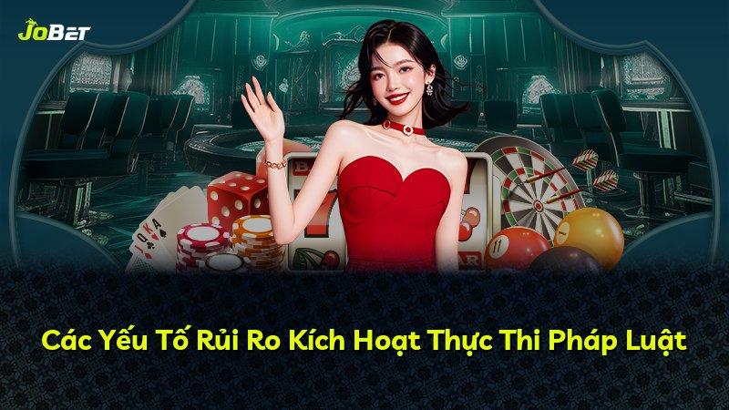 Các Yếu Tố Rủi Ro Kích Hoạt Thực Thi Pháp Luật