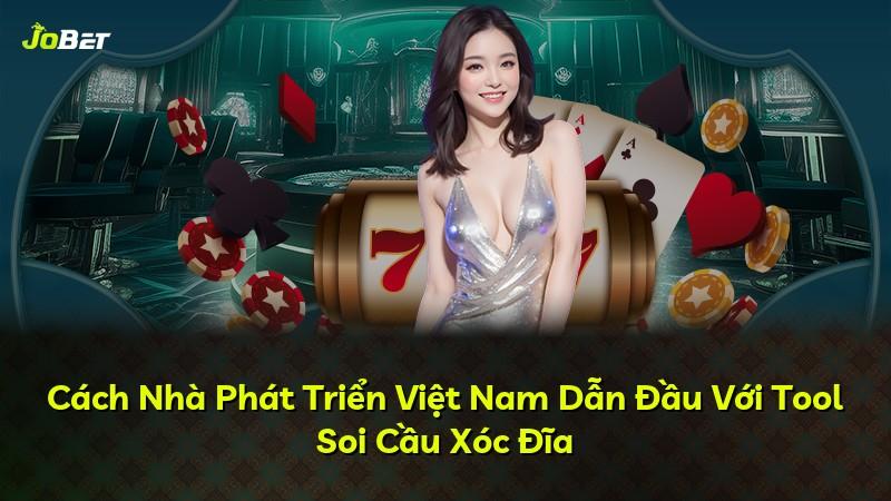 Cách Nhà Phát Triển Việt Nam Dẫn Đầu Với Tool Soi Cầu Xóc Đĩa