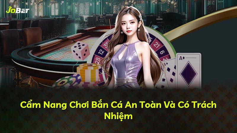 Cẩm Nang Chơi Bắn Cá An Toàn Và Có Trách Nhiệm
