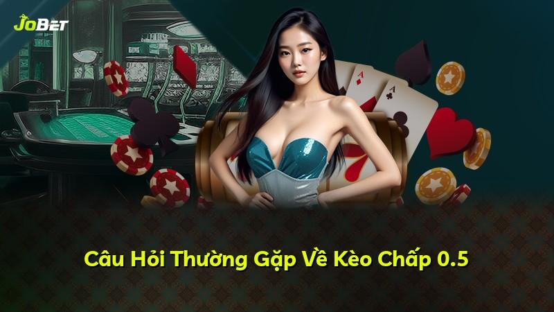 Câu Hỏi Thường Gặp Về Kèo Chấp 0.5