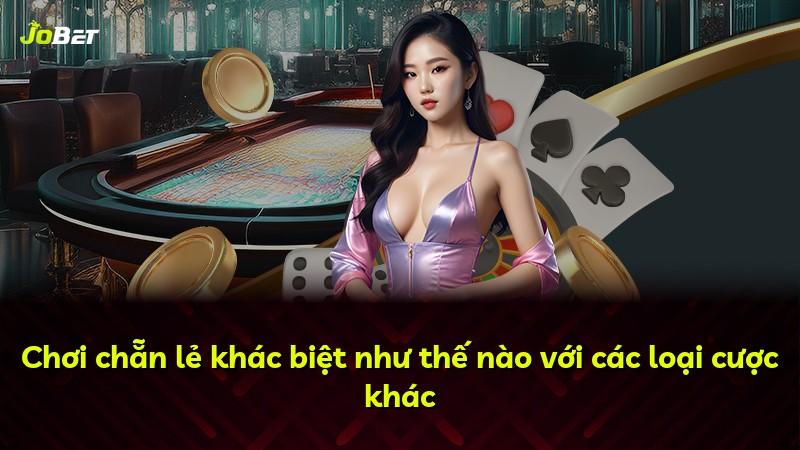 Chơi chẵn lẻ khác biệt như thế nào với các loại cược khác
