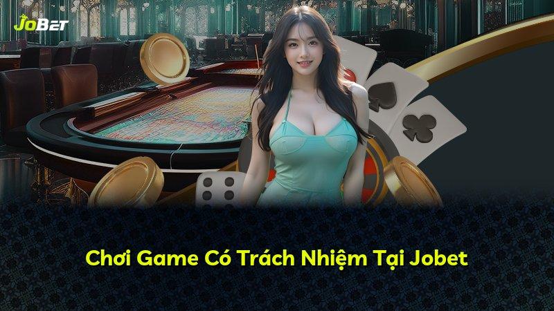 Chơi Game Có Trách Nhiệm Tại Jobet