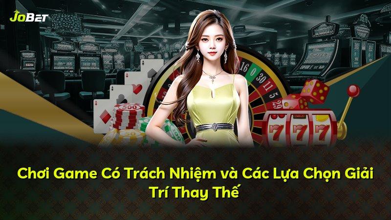 Chơi Game Có Trách Nhiệm và Các Lựa Chọn Giải Trí Thay Thế