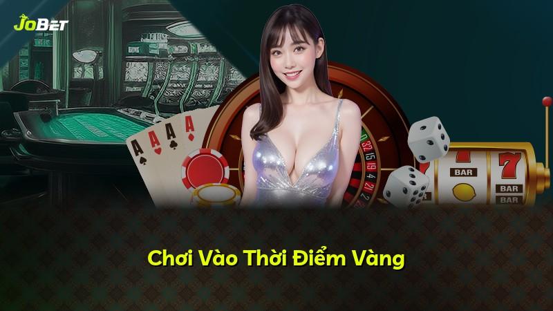 Chơi Vào Thời Điểm Vàng