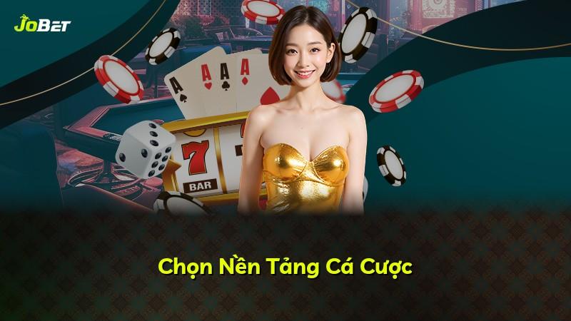 Chọn Nền Tảng Cá Cược