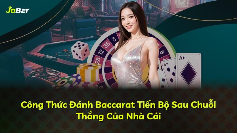 Công Thức Đánh Baccarat Tiến Bộ Sau Chuỗi Thắng Của Nhà Cái