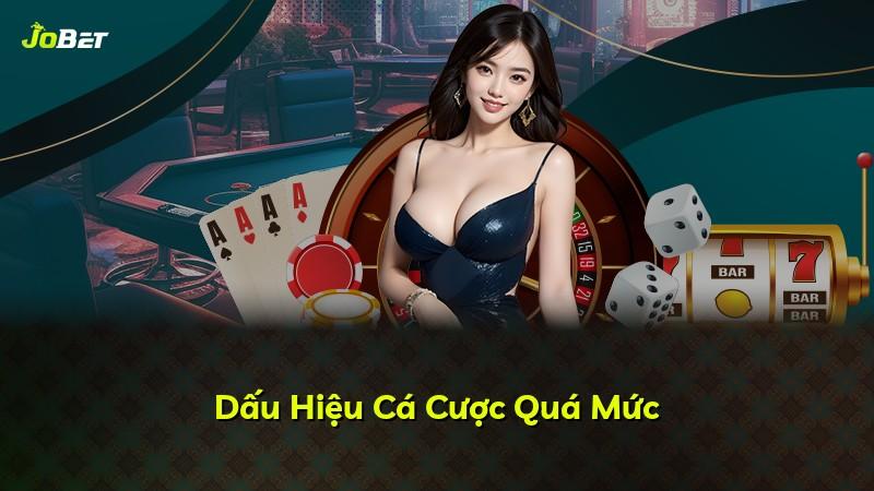 Dấu Hiệu Cá Cược Quá Mức