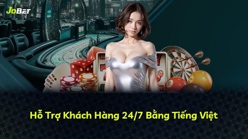 Hỗ Trợ Khách Hàng 24/7 Bằng Tiếng Việt
