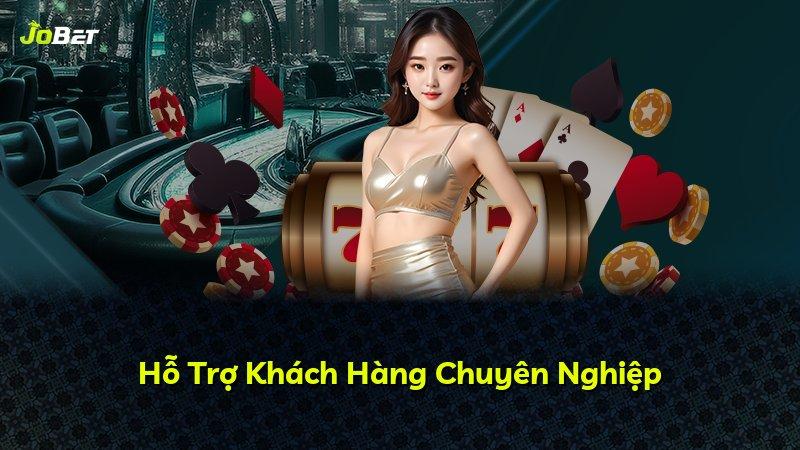 Hỗ Trợ Khách Hàng Chuyên Nghiệp