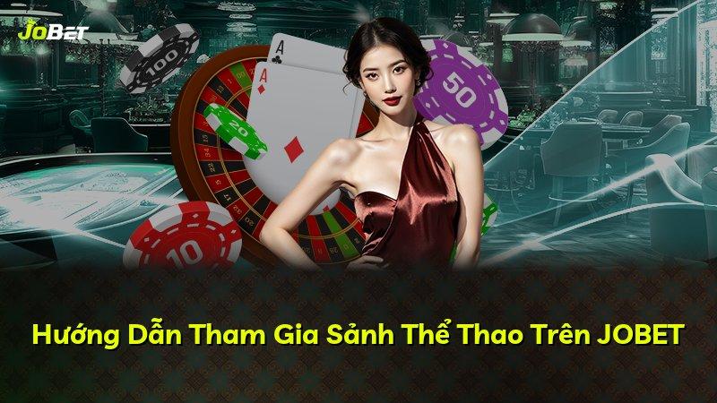 Hướng Dẫn Tham Gia Sảnh Thể Thao Trên JOBET