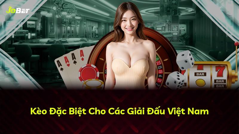 Kèo Đặc Biệt Cho Các Giải Đấu Việt Nam