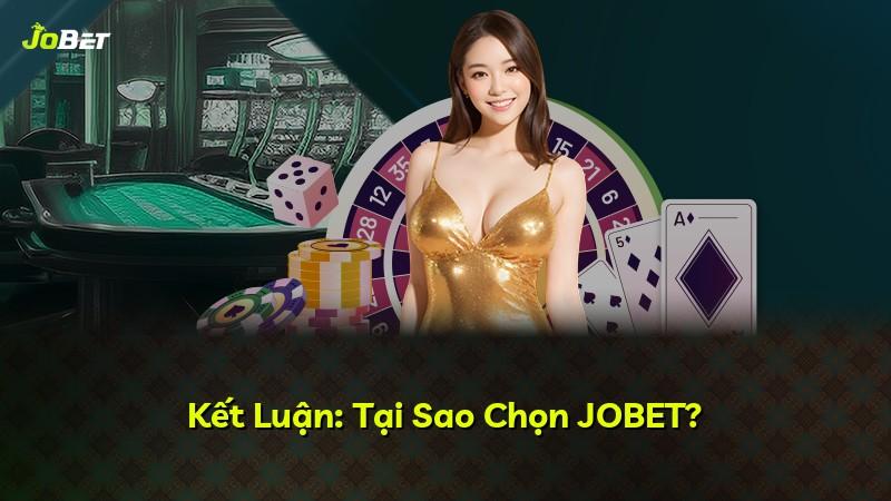 Kết Luận: Tại Sao Chọn JOBET?