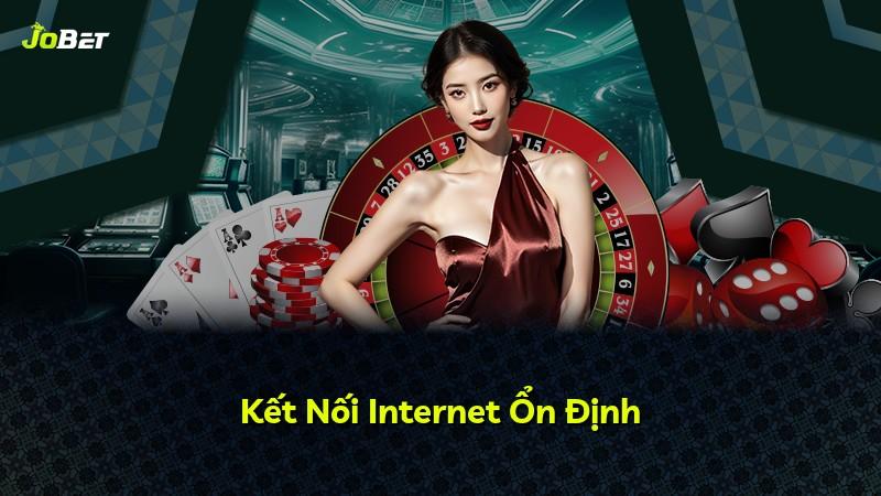 Kết Nối Internet Ổn Định