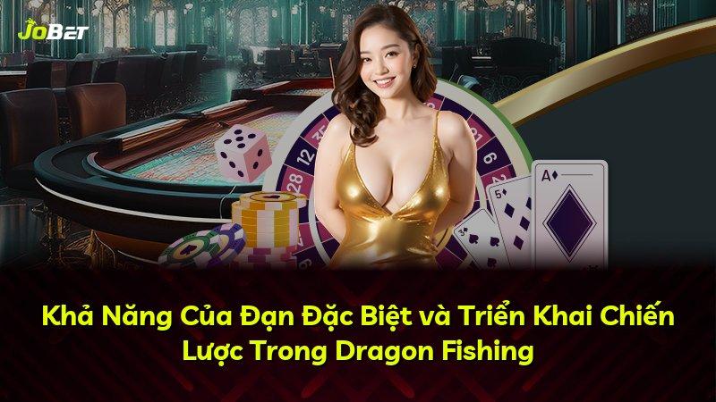 Khả Năng Của Đạn Đặc Biệt và Triển Khai Chiến Lược Trong Dragon Fishing