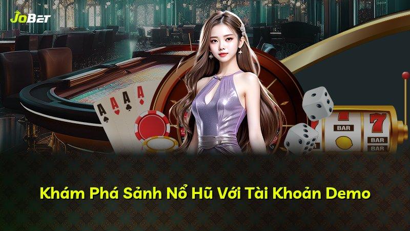 Khám Phá Sảnh Nổ Hũ Với Tài Khoản Demo