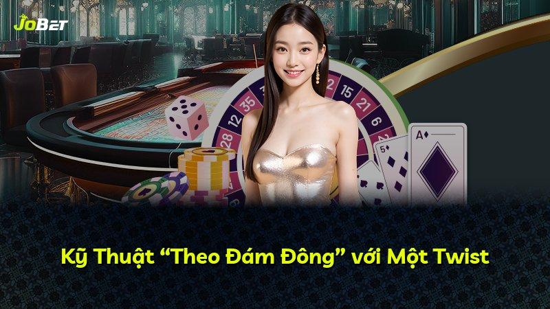 Kỹ Thuật “Theo Đám Đông” với Một Twist