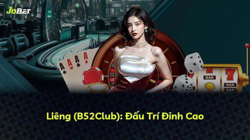 Liêng (B52Club): Đấu Trí Đỉnh Cao