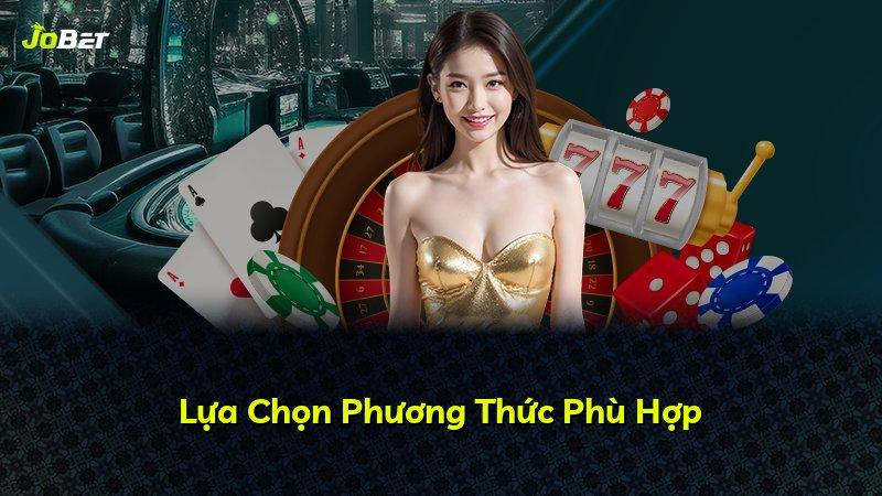 Lựa Chọn Phương Thức Phù Hợp