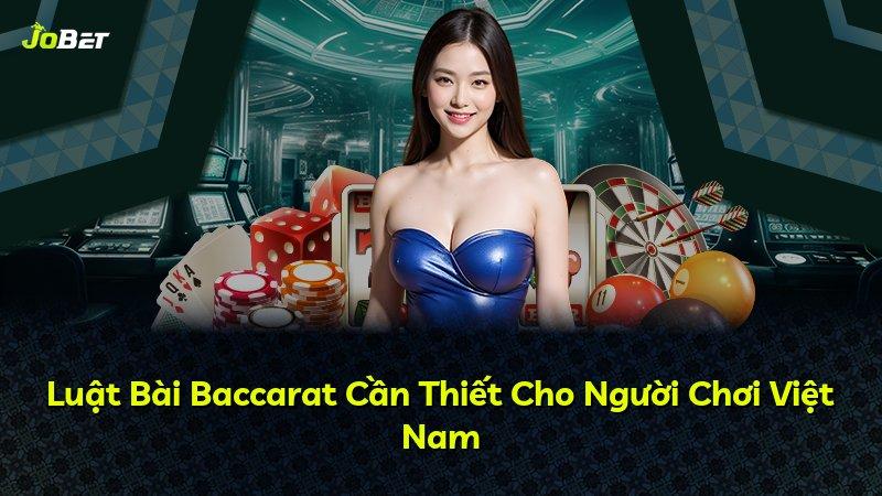 Luật Bài Baccarat Cần Thiết Cho Người Chơi Việt Nam