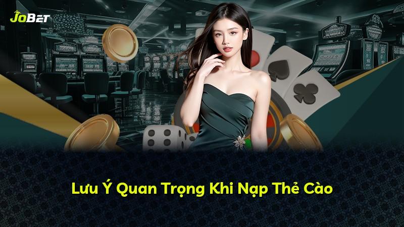 Lưu Ý Quan Trọng Khi Nạp Thẻ Cào