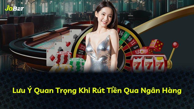 Lưu Ý Quan Trọng Khi Rút Tiền Qua Ngân Hàng