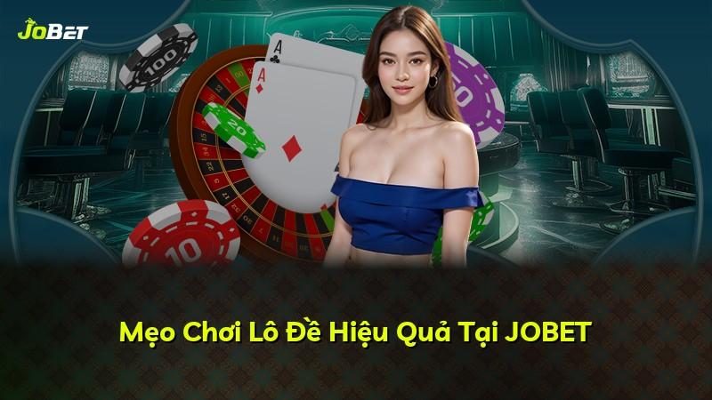 Mẹo Chơi Lô Đề Hiệu Quả Tại JOBET