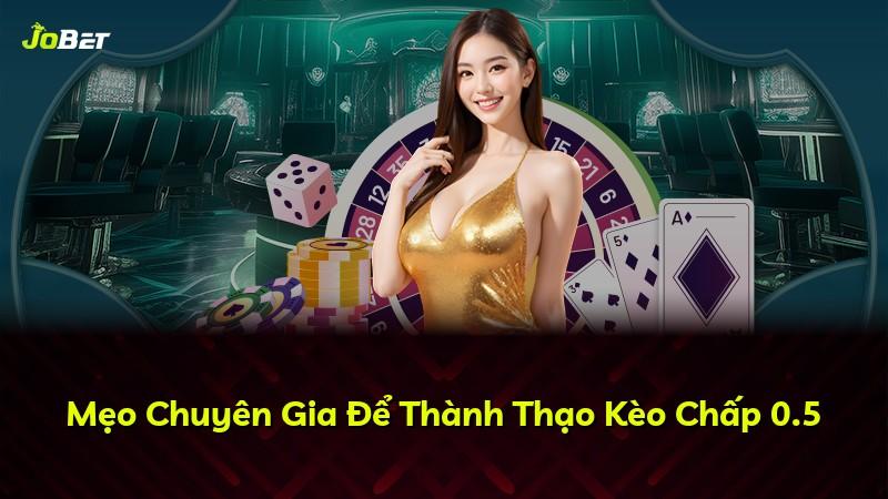 Mẹo Chuyên Gia Để Thành Thạo Kèo Chấp 0.5