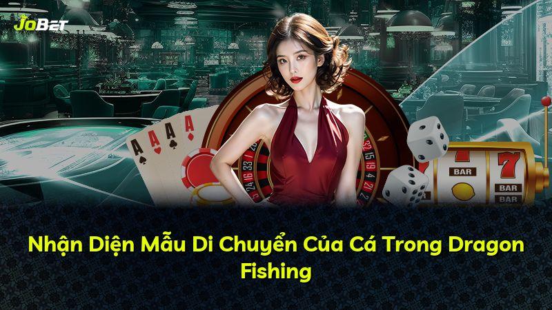 Nhận Diện Mẫu Di Chuyển Của Cá Trong Dragon Fishing