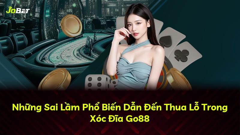 Những Sai Lầm Phổ Biến Dẫn Đến Thua Lỗ Trong Xóc Đĩa Go88