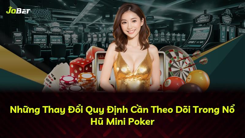 Những Thay Đổi Quy Định Cần Theo Dõi Trong Nổ Hũ Mini Poker