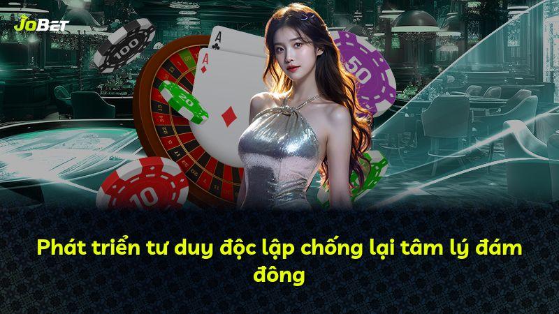 Phát triển tư duy độc lập chống lại tâm lý đám đông
