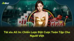 Tài xỉu All In: Chiến Lược Đặt Cược Toàn Tập Cho Người Việt
