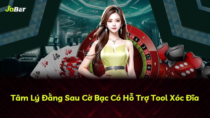 Tâm Lý Đằng Sau Cờ Bạc Có Hỗ Trợ Tool Xóc Đĩa