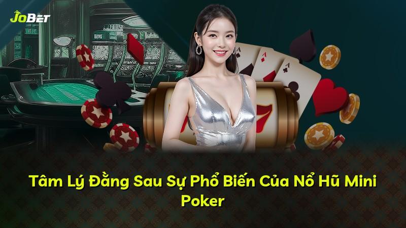 Tâm Lý Đằng Sau Sự Phổ Biến Của Nổ Hũ Mini Poker