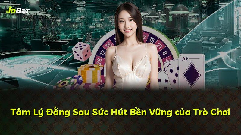 Tâm Lý Đằng Sau Sức Hút Bền Vững của Trò Chơi
