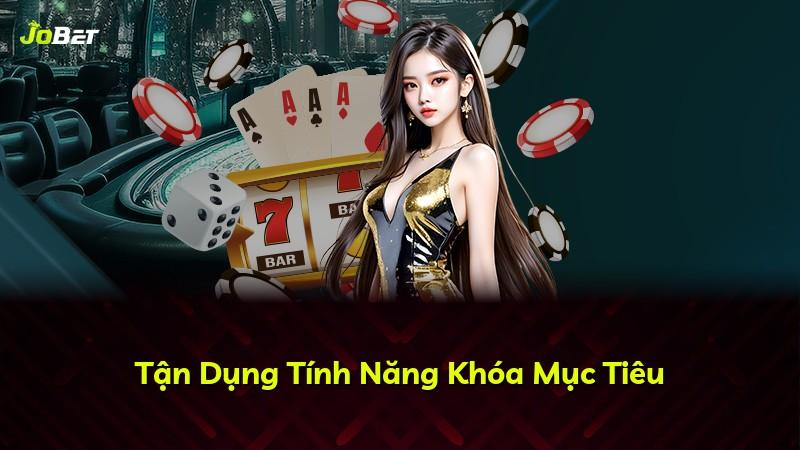 Tận Dụng Tính Năng Khóa Mục Tiêu