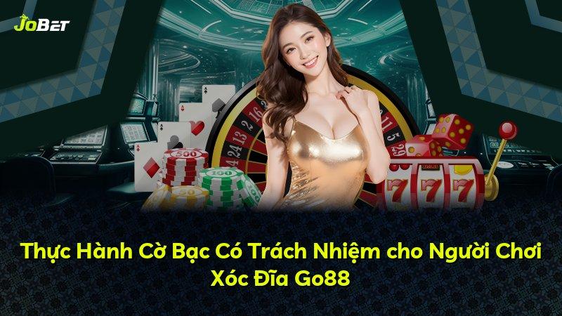Thực Hành Cờ Bạc Có Trách Nhiệm cho Người Chơi Xóc Đĩa Go88