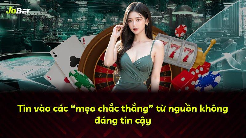 Tin vào các “mẹo chắc thắng” từ nguồn không đáng tin cậy